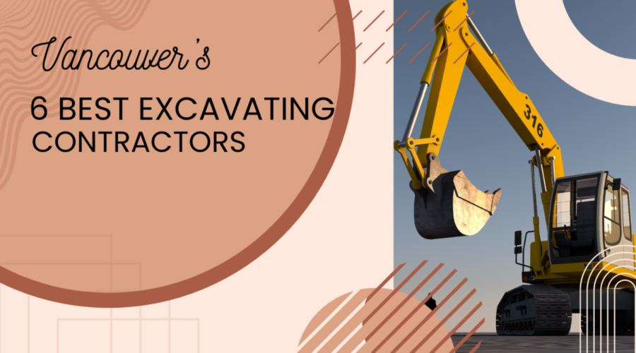 Your Guide to Vancouver’s 6 Best Excavating Contractors