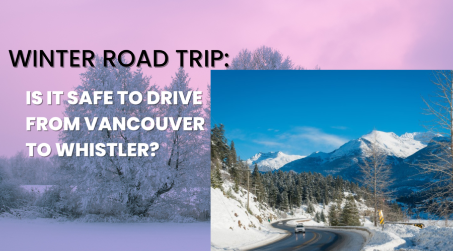 Winter Road Trip: Is It Safe to Drive from Vancouver to Whistler?